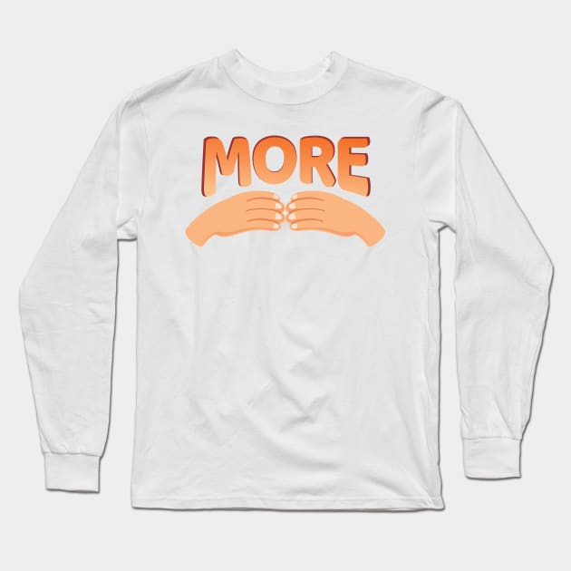 'More Sign Language' Cool ASL Sign Language Long Sleeve T-Shirt by ourwackyhome